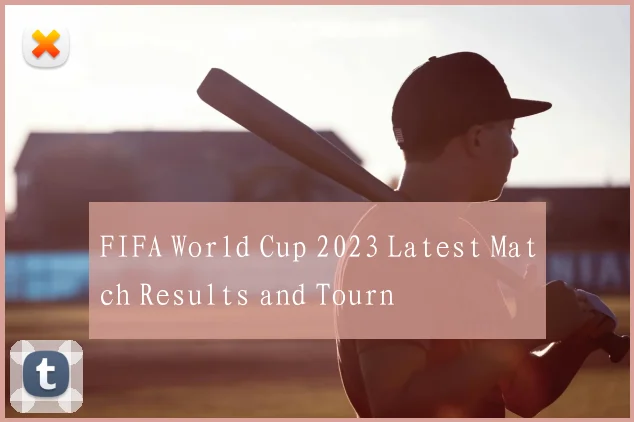 FIFA World Cup 2023 Latest Match Results and Tourn